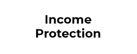 - Income protection -